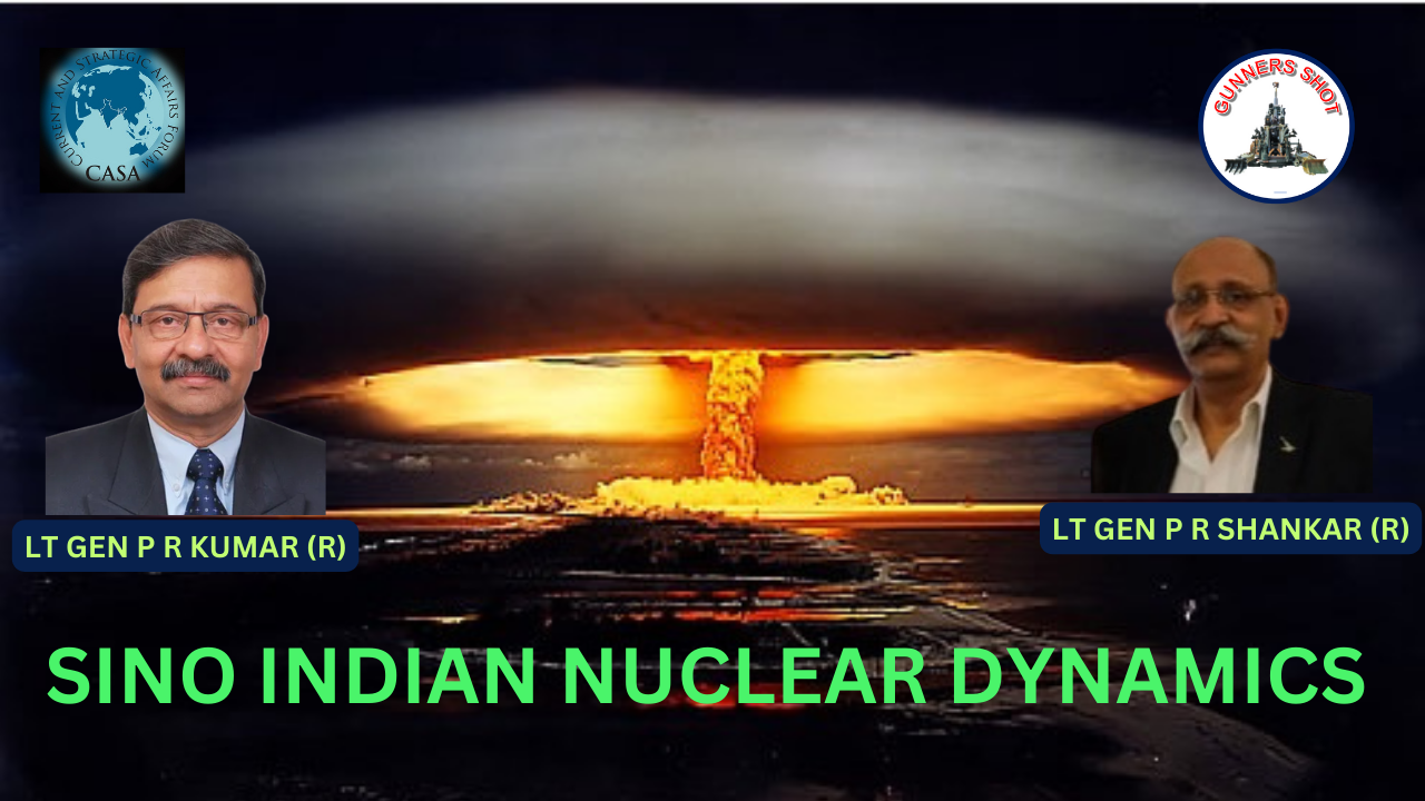 SINO INDIAN NUCLEAR DYNAMICS – Gunners Shot